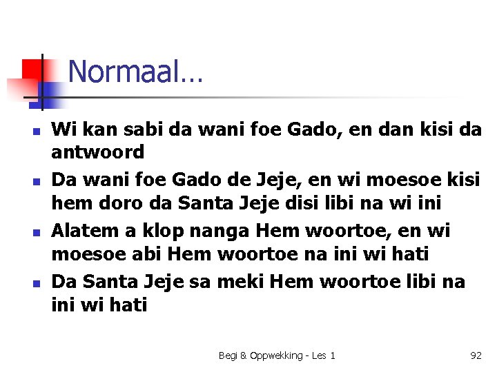 Normaal… n n Wi kan sabi da wani foe Gado, en dan kisi da