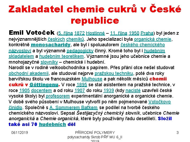 Zakladatel chemie cukrů v České republice Emil Votoček (5. října 1872 Hostinné – 11.