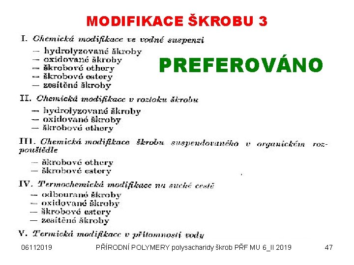 MODIFIKACE ŠKROBU 3 PREFEROVÁNO 06112019 PŘÍRODNÍ POLYMERY polysacharidy škrob PŘF MU 6_II 2019 47