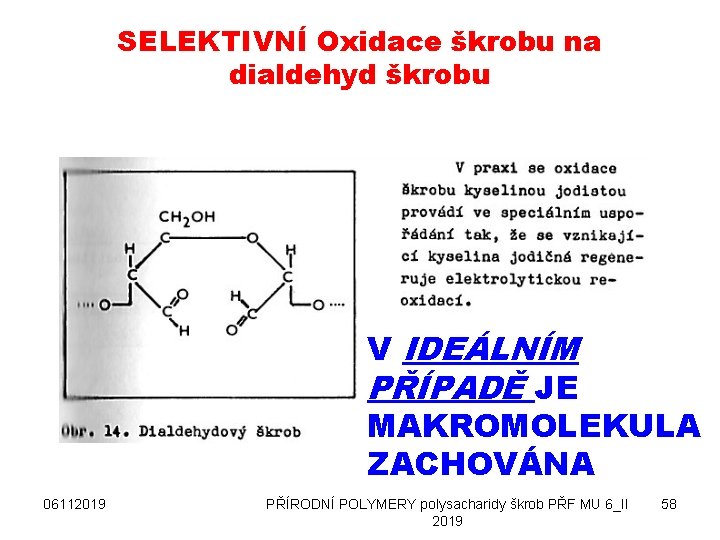 SELEKTIVNÍ Oxidace škrobu na dialdehyd škrobu V IDEÁLNÍM PŘÍPADĚ JE MAKROMOLEKULA ZACHOVÁNA 06112019 PŘÍRODNÍ