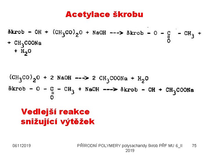 Acetylace škrobu Vedlejší reakce snižující výtěžek 06112019 PŘÍRODNÍ POLYMERY polysacharidy škrob PŘF MU 6_II