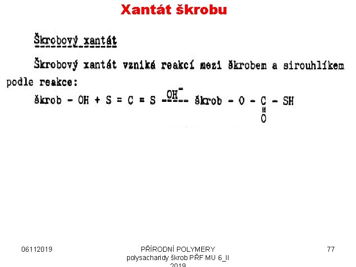 Xantát škrobu 06112019 PŘÍRODNÍ POLYMERY polysacharidy škrob PŘF MU 6_II 77 