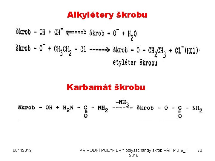 Alkylétery škrobu Karbamát škrobu 06112019 PŘÍRODNÍ POLYMERY polysacharidy škrob PŘF MU 6_II 2019 78