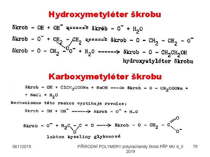 Hydroxymetyléter škrobu Karboxymetyléter škrobu 06112019 PŘÍRODNÍ POLYMERY polysacharidy škrob PŘF MU 6_II 2019 79
