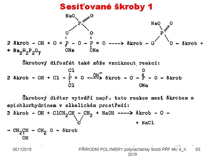 Sesíťované škroby 1 06112019 PŘÍRODNÍ POLYMERY polysacharidy škrob PŘF MU 6_II 2019 83 