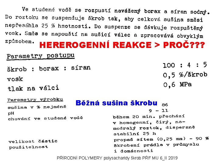 HEREROGENNÍ REAKCE > PROČ? ? ? Běžná sušina škrobu 06112019 92 PŘÍRODNÍ POLYMERY polysacharidy