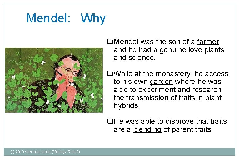 Mendel: Why q. Mendel was the son of a farmer and he had a