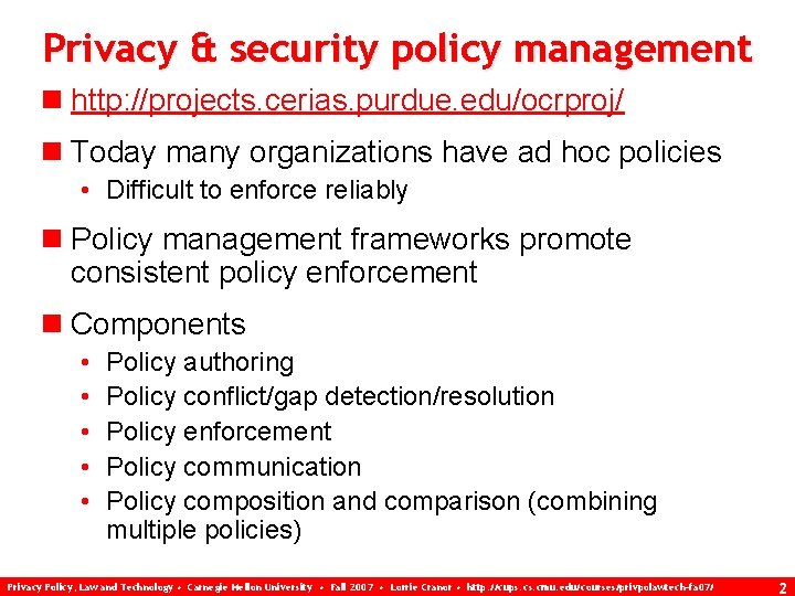 Privacy & security policy management n http: //projects. cerias. purdue. edu/ocrproj/ n Today many