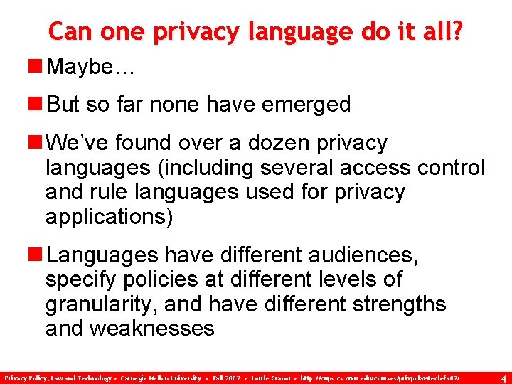 Can one privacy language do it all? n Maybe… n But so far none