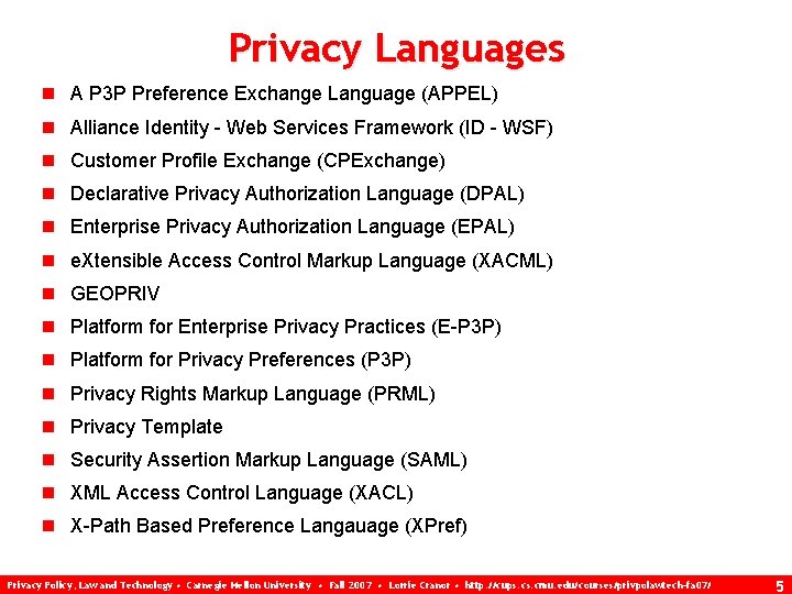 Privacy Languages n A P 3 P Preference Exchange Language (APPEL) n Alliance Identity