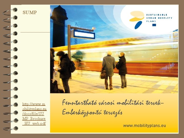 SUMP http: //www. m obilityplans. eu /docs/file/SU MP_Brochure _HU_web. pdf 10 