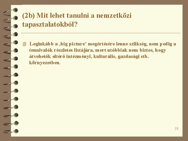 (2 b) Mit lehet tanulni a nemzetközi tapasztalatokból? 4 Leginkább a ‚big picture’ megértésére