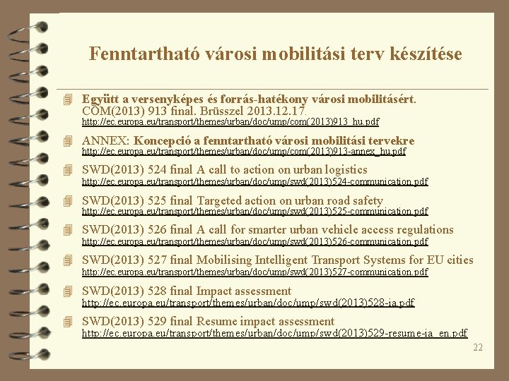 Fenntartható városi mobilitási terv készítése 4 Együtt a versenyképes és forrás-hatékony városi mobilitásért. COM(2013)