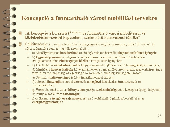 Koncepció a fenntartható városi mobilitási tervekre 4 „A koncepció a korszerű (*modern) és fenntartható