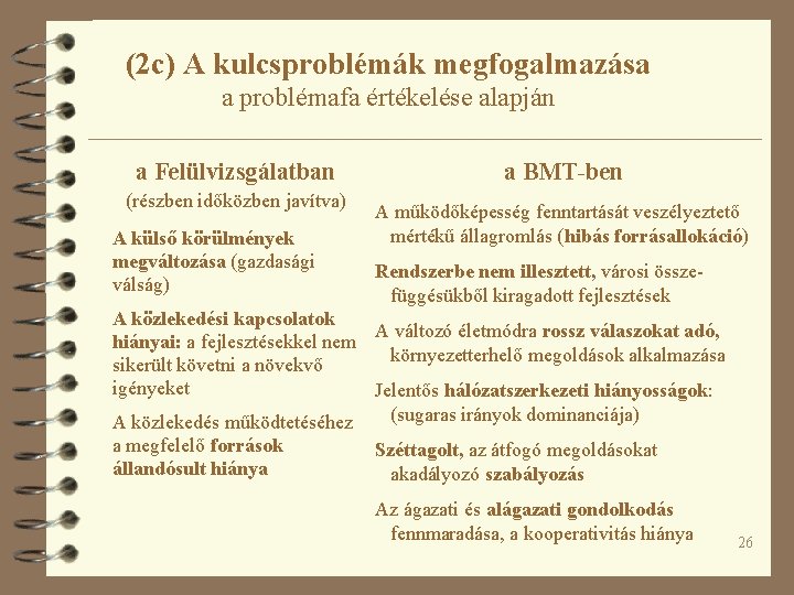 (2 c) A kulcsproblémák megfogalmazása a problémafa értékelése alapján a Felülvizsgálatban (részben időközben javítva)