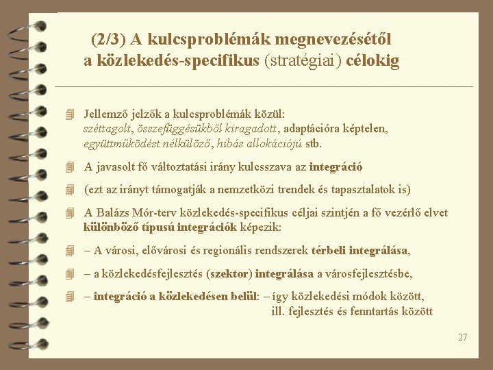 (2/3) A kulcsproblémák megnevezésétől a közlekedés-specifikus (stratégiai) célokig 4 Jellemző jelzők a kulcsproblémák közül: