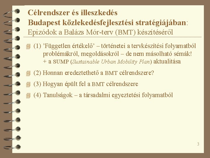 Célrendszer és illeszkedés Budapest közlekedésfejlesztési stratégiájában: Epizódok a Balázs Mór-terv (BMT) készítéséről 4 (1)