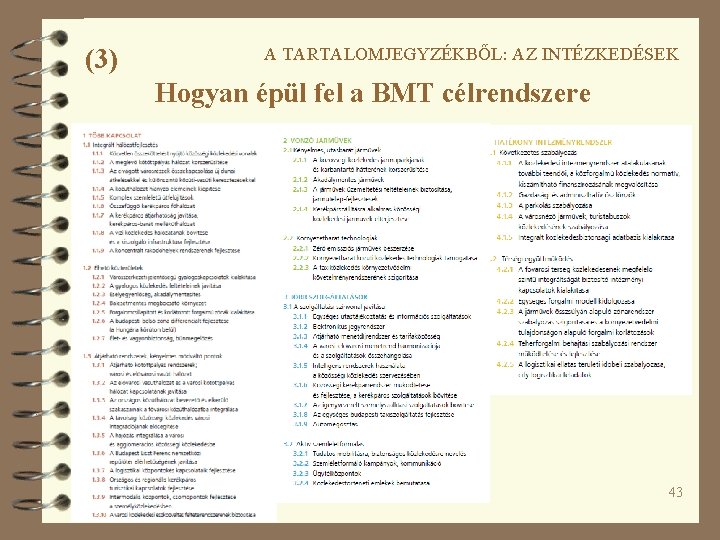 (3) A TARTALOMJEGYZÉKBŐL: AZ INTÉZKEDÉSEK Hogyan épül fel a BMT célrendszere 43 