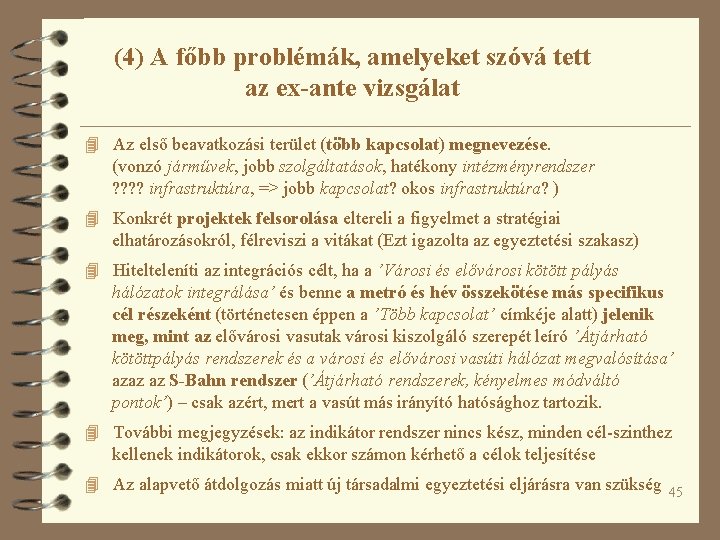 (4) A főbb problémák, amelyeket szóvá tett az ex-ante vizsgálat 4 Az első beavatkozási