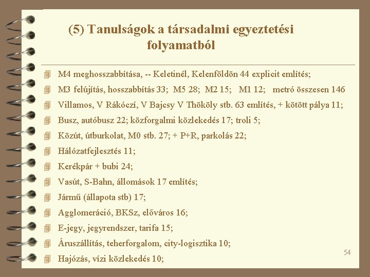 (5) Tanulságok a társadalmi egyeztetési folyamatból 4 M 4 meghosszabbítása, -- Keletinél, Kelenföldön 44