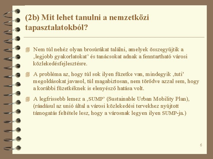 (2 b) Mit lehet tanulni a nemzetközi tapasztalatokból? 4 Nem túl nehéz olyan brosúrákat