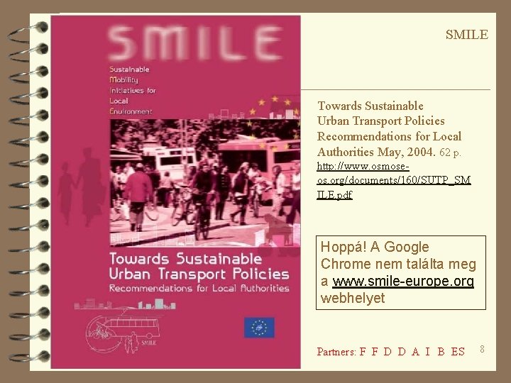 SMILE Towards Sustainable Urban Transport Policies Recommendations for Local Authorities May, 2004. 62 p.