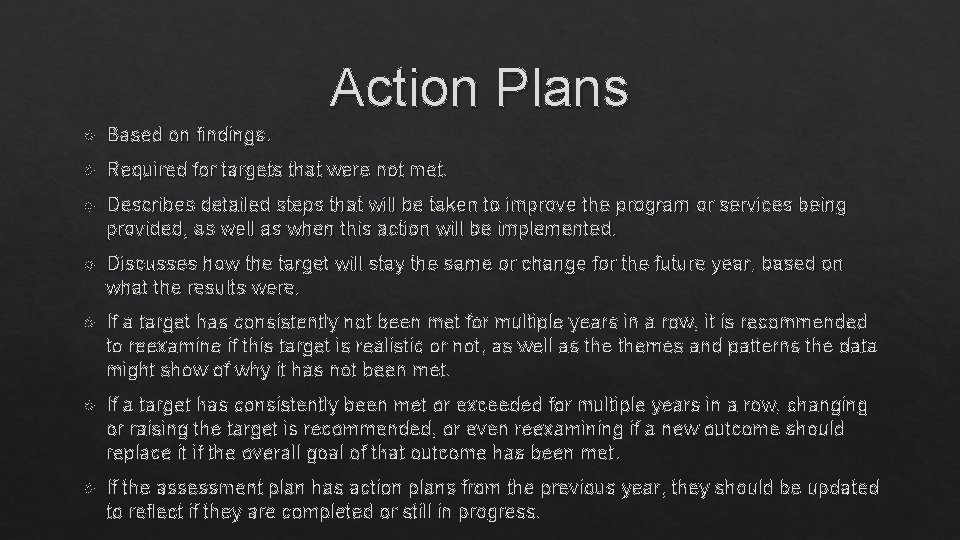 Action Plans Based on findings. Required for targets that were not met. Describes detailed