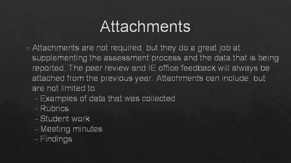 Attachments are not required, but they do a great job at supplementing the assessment