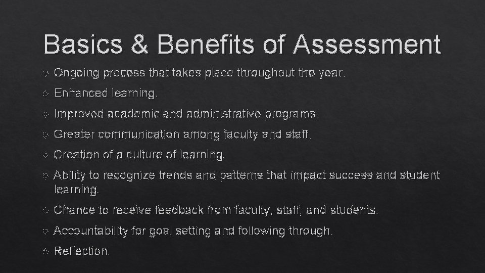 Basics & Benefits of Assessment Ongoing process that takes place throughout the year. Enhanced