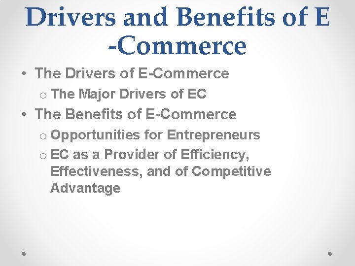 Drivers and Benefits of E -Commerce • The Drivers of E-Commerce o The Major