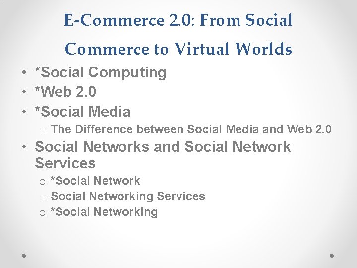 E-Commerce 2. 0: From Social Commerce to Virtual Worlds • *Social Computing • *Web