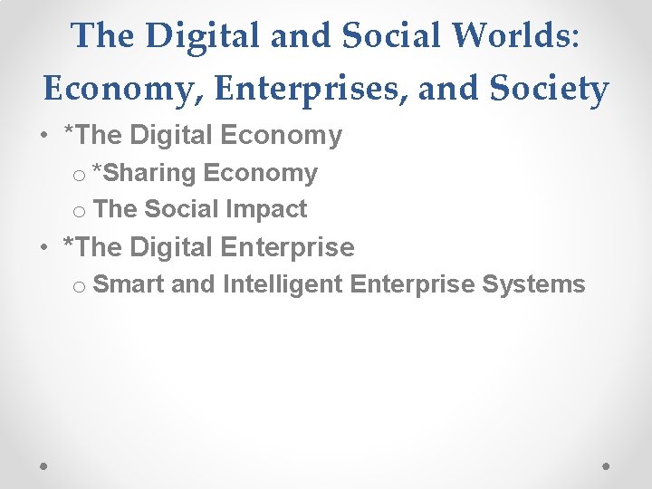 The Digital and Social Worlds: Economy, Enterprises, and Society • *The Digital Economy o