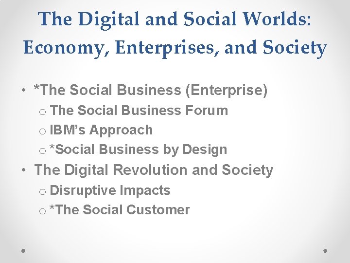 The Digital and Social Worlds: Economy, Enterprises, and Society • *The Social Business (Enterprise)