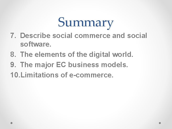 Summary 7. Describe social commerce and social software. 8. The elements of the digital
