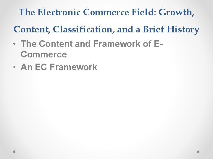 The Electronic Commerce Field: Growth, Content, Classification, and a Brief History • The Content