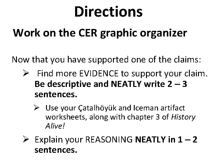 Directions Work on the CER graphic organizer Now that you have supported one of