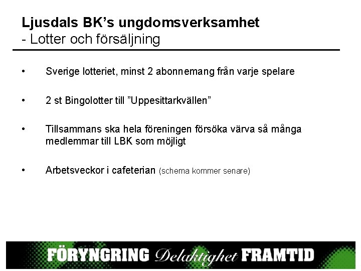 Ljusdals BK’s ungdomsverksamhet - Lotter och försäljning • Sverige lotteriet, minst 2 abonnemang från