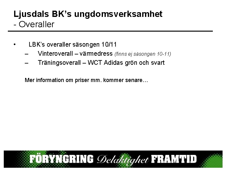 Ljusdals BK’s ungdomsverksamhet - Overaller • LBK’s overaller säsongen 10/11 – Vinteroverall – värmedress
