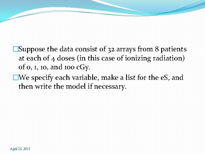 �Suppose the data consist of 32 arrays from 8 patients at each of 4