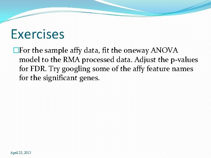 Exercises �For the sample affy data, fit the oneway ANOVA model to the RMA