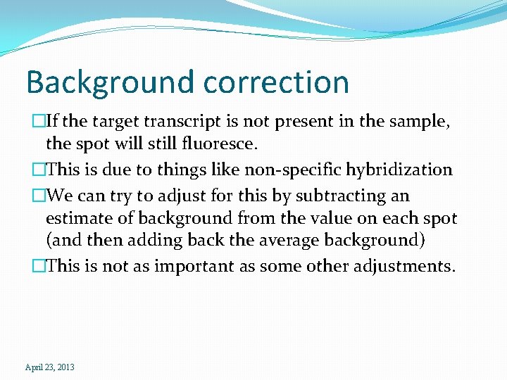 Background correction �If the target transcript is not present in the sample, the spot