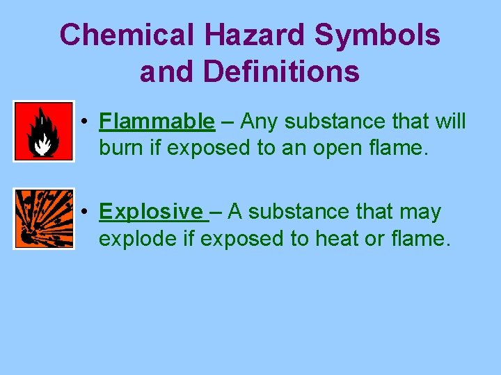 Chemical Hazard Symbols and Definitions • Flammable – Any substance that will burn if