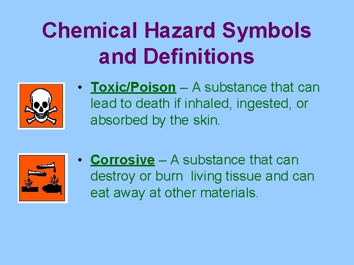 Chemical Hazard Symbols and Definitions • Toxic/Poison – A substance that can lead to