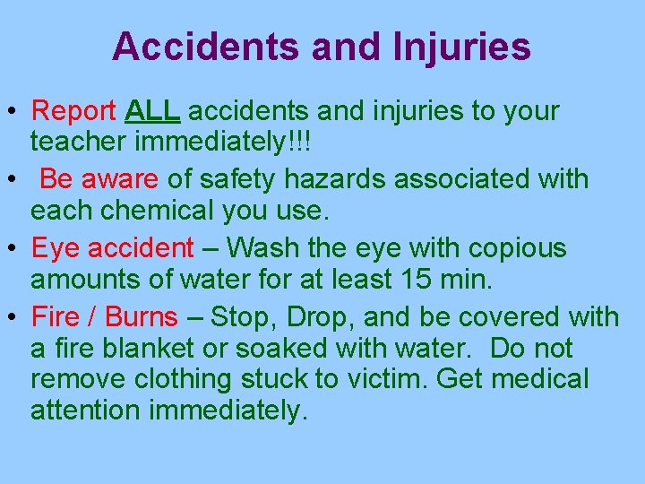 Accidents and Injuries • Report ALL accidents and injuries to your teacher immediately!!! •