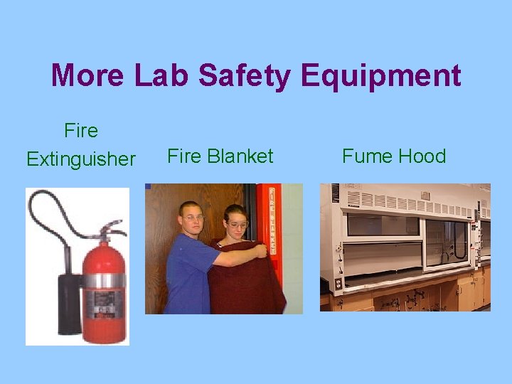 More Lab Safety Equipment Fire Extinguisher Fire Blanket Fume Hood 
