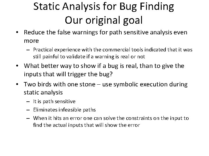 Static Analysis for Bug Finding Our original goal • Reduce the false warnings for