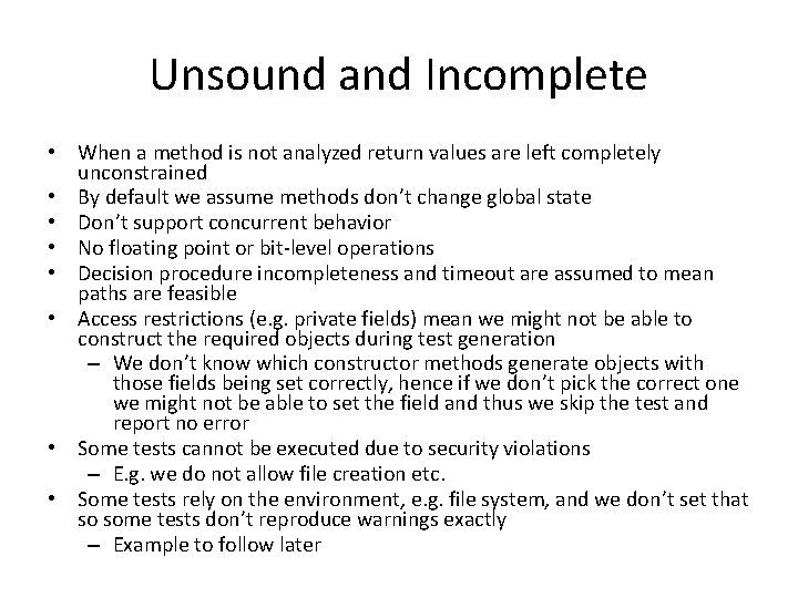 Unsound and Incomplete • When a method is not analyzed return values are left