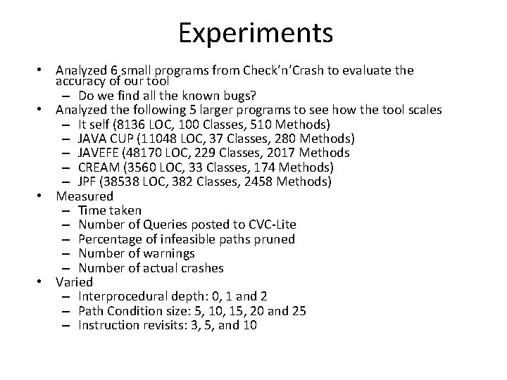 Experiments • Analyzed 6 small programs from Check’n’Crash to evaluate the accuracy of our
