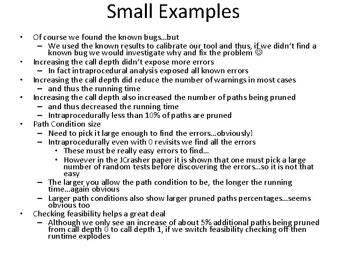 Small Examples • • • Of course we found the known bugs…but – We