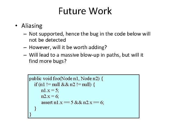Future Work • Aliasing – Not supported, hence the bug in the code below